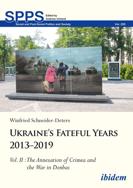 Produktbild: Ukraine&rsquo;s Fateful Years 2013&ndash;2019: Vol. II: The Annexation of Crimea and the War in Donbas