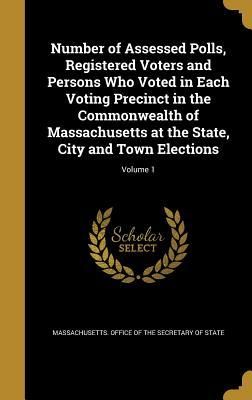 Produktbild: Number of Assessed Polls, Registered Voters and Persons Who Voted in Each Voting Precinct in the Commonwealth of Massachusetts at the State, City and