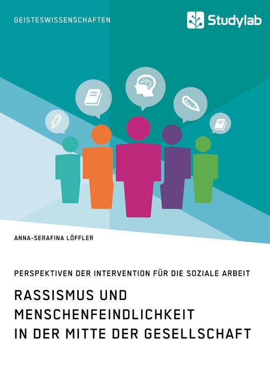 Produktbild: Rassismus und Menschenfeindlichkeit in der Mitte der Gesellschaft. Perspektiven der Intervention f&uuml;r die Soziale Arbeit