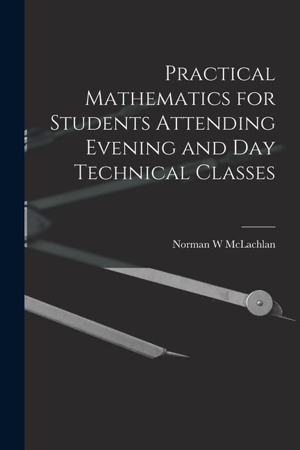 Produktbild: Practical Mathematics for Students Attending Evening and day Technical Classes