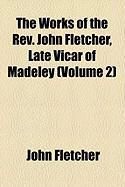 Produktbild: The Works of the REV. John Fletcher, Late Vicar of Madeley (Volume 2)