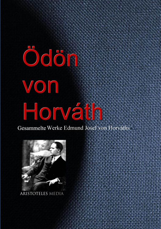 Produktbild: Gesammelte Werke Edmund Josef von Horv&aacute;ths (&Ouml;d&ouml;n von Horv&aacute;th)