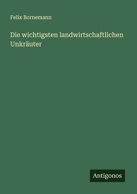 Produktbild: Die wichtigsten landwirtschaftlichen Unkr&auml;uter