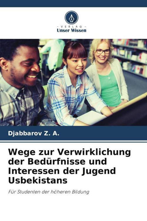 Produktbild: Wege zur Verwirklichung der Bed&uuml;rfnisse und Interessen der Jugend Usbekistans