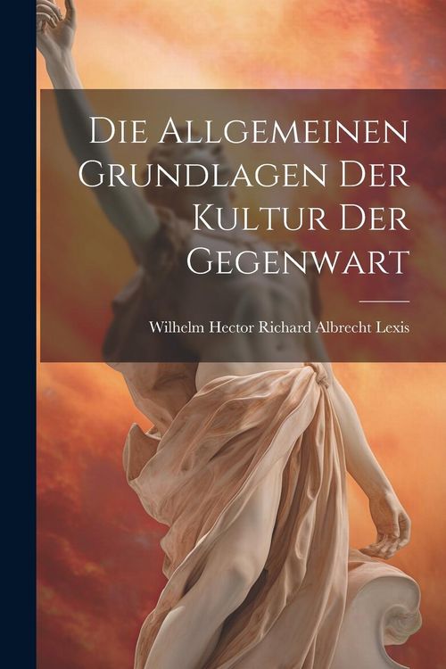 Produktbild: Die Allgemeinen Grundlagen der Kultur der Gegenwart