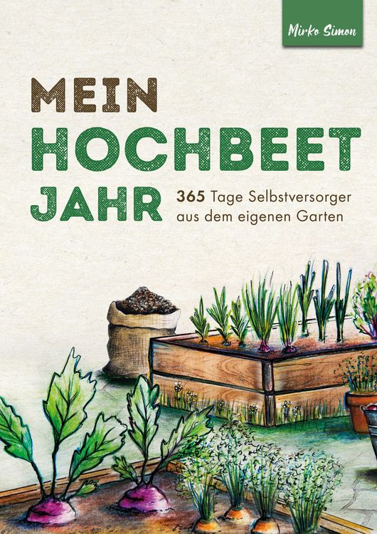 Produktbild: Mein Hochbeet Jahr - 365 Tage Selbstversorger aus dem eigenen Garten