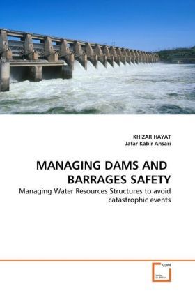 Produktbild: Hayat, K: Managing Dams and Barrages Safety