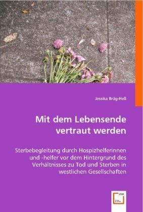 Produktbild: Br&auml;g-He&szlig;, J: Mit dem Lebensende vertraut werden.