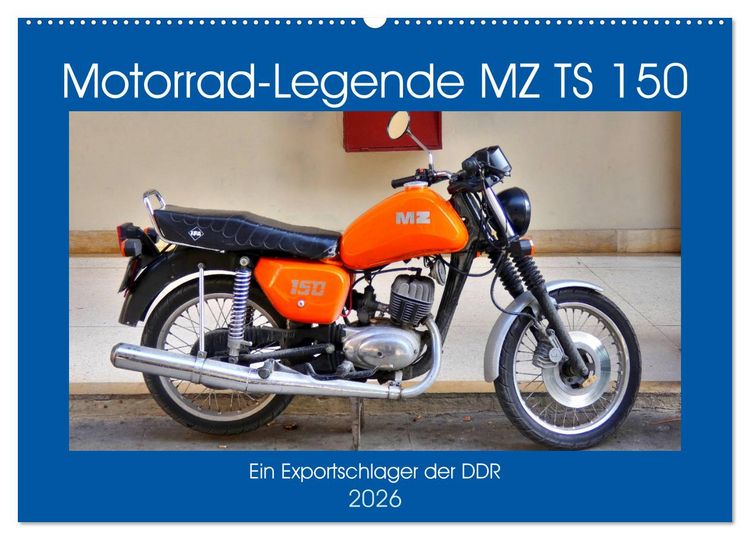 Produktbild: Motorrad-Legende MZ TS 150 - Ein Exportschlager der DDR (Wandkalender 2026 DIN A2 quer), CALVENDO Monatskalender