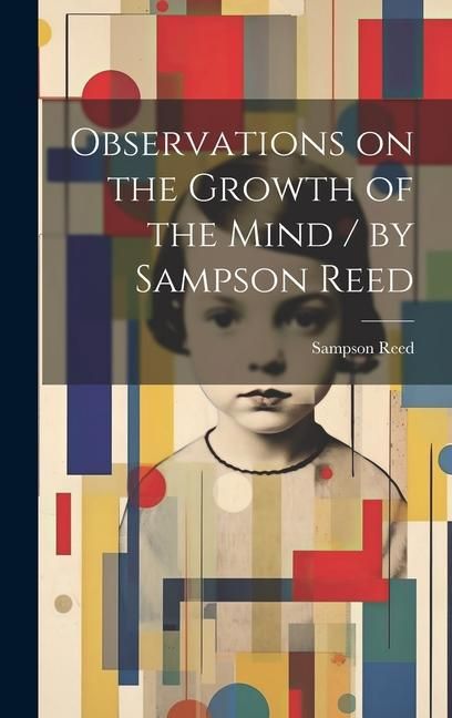 Produktbild: Observations on the Growth of the Mind / by Sampson Reed