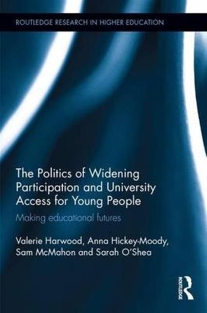 Produktbild: The Politics of Widening Participation and University Access for Young People