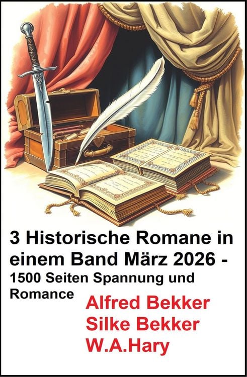 Produktbild: 3 Historische Romane in einem Band M&auml;rz 2026 - 1500 Seiten Spannung und Romance