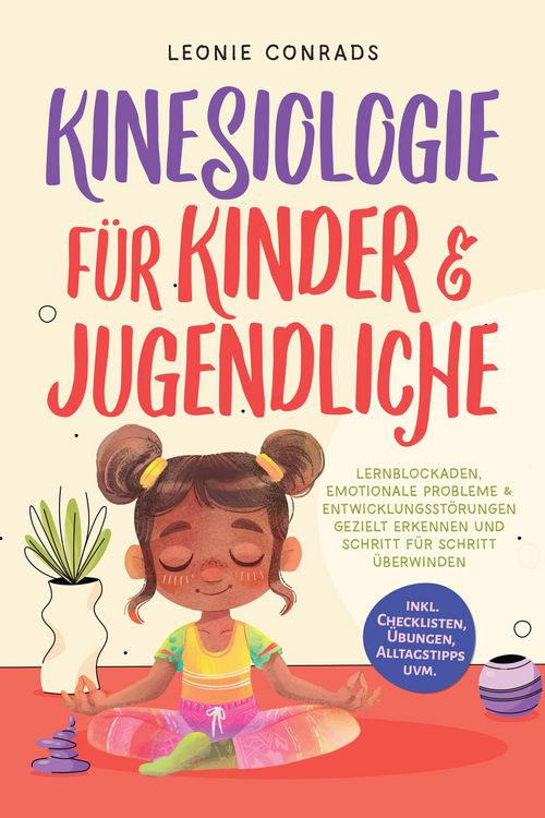 Produktbild: Kinesiologie f&uuml;r Kinder & Jugendliche: Lernblockaden, emotionale Probleme & Entwicklungsst&ouml;rungen gezielt erkennen und Schritt f&uuml;r Schritt &uuml;berwinden