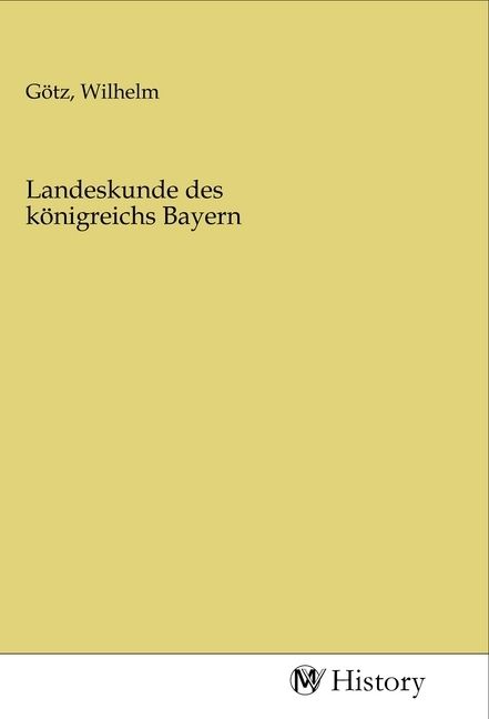 Produktbild: Landeskunde des k&ouml;nigreichs Bayern