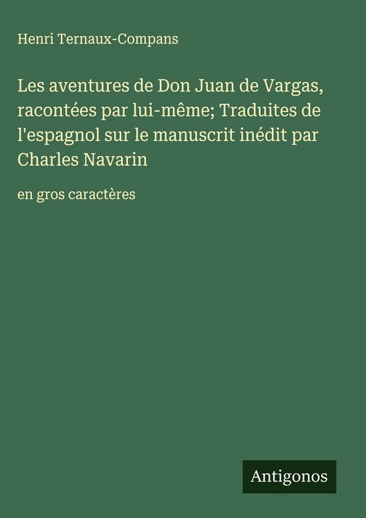 Produktbild: Les aventures de Don Juan de Vargas, racont&eacute;es par lui-m&ecirc;me; Traduites de l'espagnol sur le manuscrit in&eacute;dit par Charles Navarin