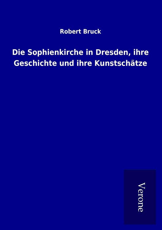 Produktbild: Die Sophienkirche in Dresden, ihre Geschichte und ihre Kunstsch&auml;tze