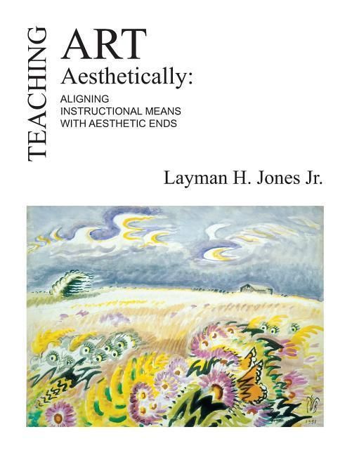 Produktbild: Teaching Art Aesthetically: Aligning Instructional Means with Aesthetic Ends