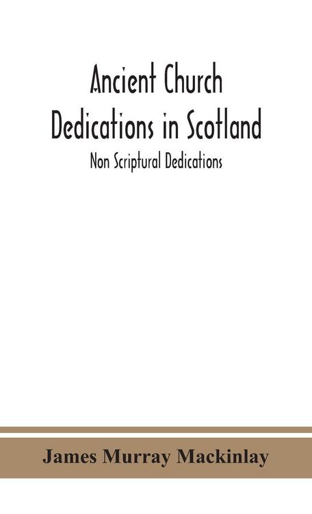 Produktbild: Ancient Church Dedications In Scotland; Non Scriptural Dedications