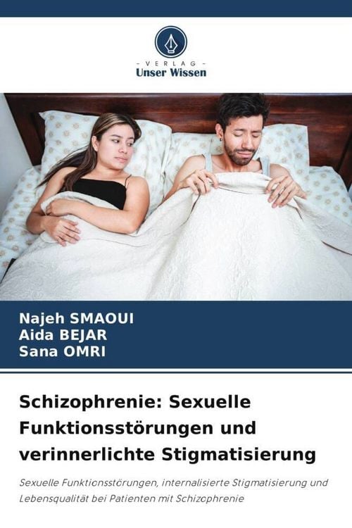 Produktbild: Schizophrenie: Sexuelle Funktionsst&ouml;rungen und verinnerlichte Stigmatisierung