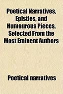 Produktbild: Poetical Narratives, Epistles, and Humourous Pieces, Selected from the Most Eminent Authors