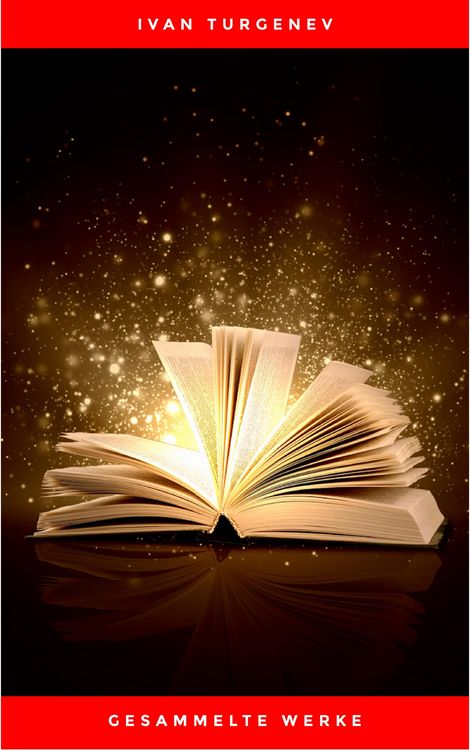 Produktbild: Gesammelte Werke: Romane + Erz&auml;hlungen + Gedichte in Prosa (83 Titel in einem Buch - Vollst&auml;ndige deutsche Ausgaben): V&auml;ter und S&ouml;hne + Aufzeichnungen