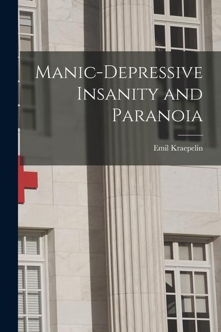 Produktbild: Manic-depressive Insanity and Paranoia