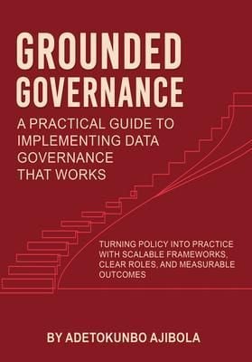 Produktbild: Grounded Governance A Practical Guide to Implementing Data Governance That Works