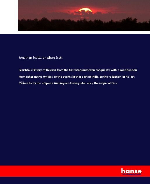 Produktbild: Ferishta's History of Dekkan from the first Mahummedan conquests: with a continuation from other native writers, of the events in that part of India,