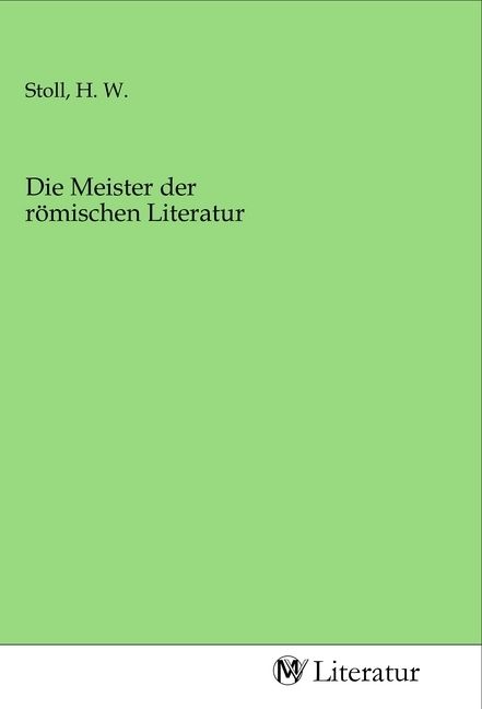 Produktbild: Die Meister der r&ouml;mischen Literatur