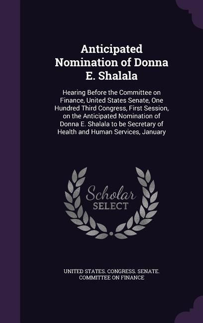 Produktbild: Anticipated Nomination of Donna E. Shalala: Hearing Before the Committee on Finance, United States Senate, One Hundred Third Congress, First Session,
