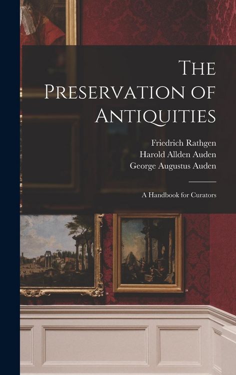 Produktbild: The Preservation of Antiquities; a Handbook for Curators