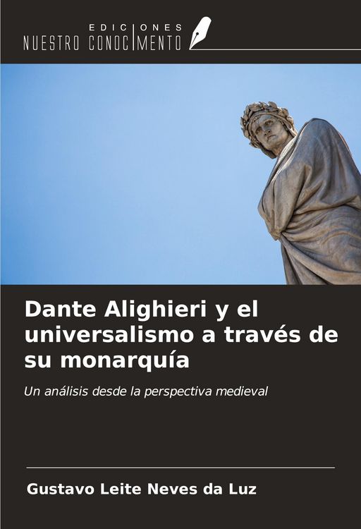 Produktbild: Dante Alighieri y el universalismo a trav&eacute;s de su monarqu&iacute;a