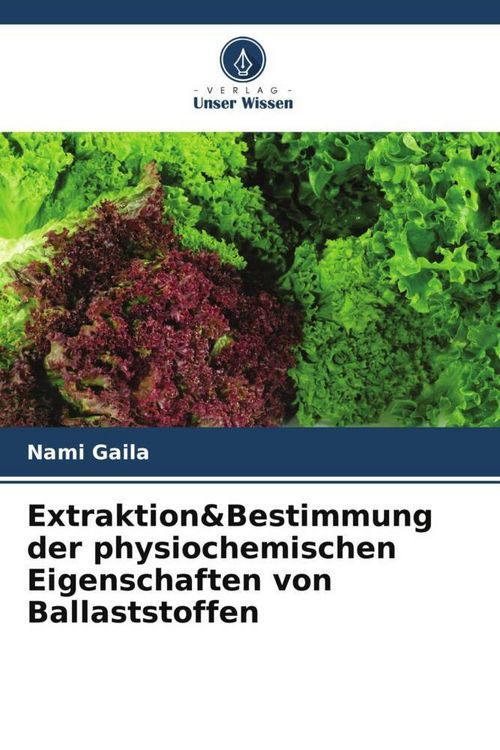 Produktbild: Extraktion&Bestimmung der physiochemischen Eigenschaften von Ballaststoffen