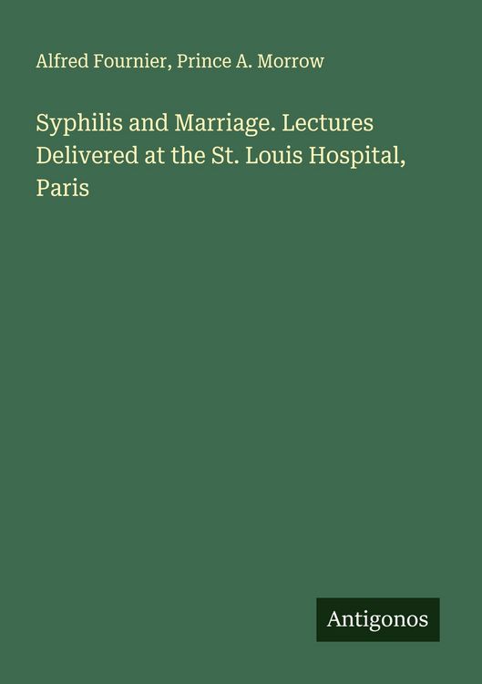 Produktbild: Syphilis and Marriage. Lectures Delivered at the St. Louis Hospital, Paris