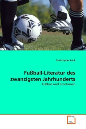 Produktbild: L&uuml;ck, C: Fu&szlig;ball-Literatur des zwanzigsten Jahrhunderts