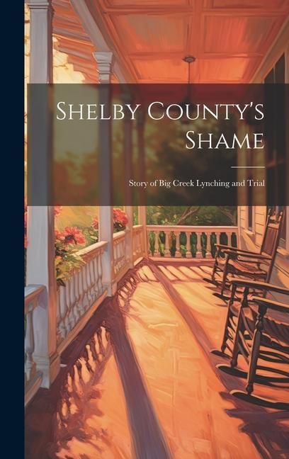 Produktbild: Shelby County's Shame; Story of Big Creek Lynching and Trial