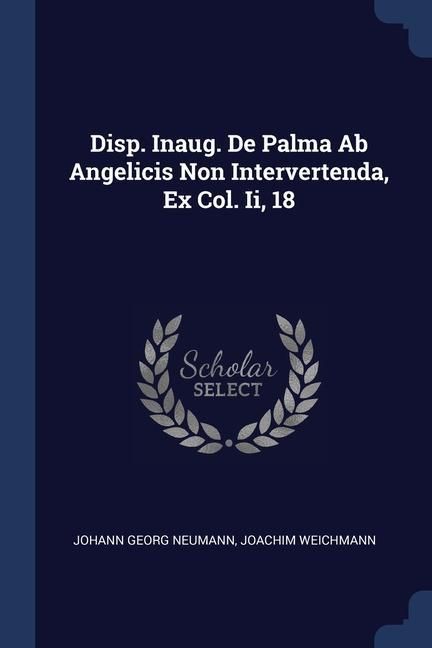Produktbild: Disp. Inaug. De Palma Ab Angelicis Non Intervertenda, Ex Col. Ii, 18