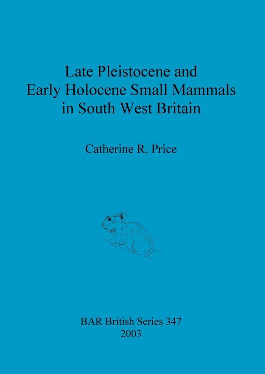 Produktbild: Late Pleistocene and Early Holocene Small Mammals in South West Britain