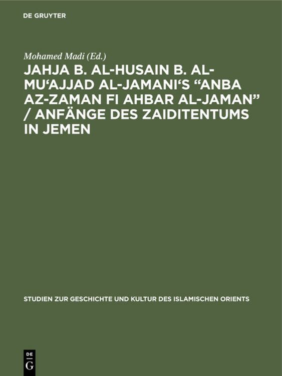 Produktbild: Jahja b. al-Husain b. al-Mu'ajjad al-Jamani's &ldquo;Anba az-Zaman fi Ahbar al-Jaman&rdquo; / Anf&auml;nge des Zaiditentums in Jemen