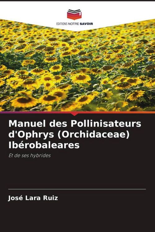 Produktbild: Manuel des Pollinisateurs d'Ophrys (Orchidaceae) Ib&eacute;robaleares