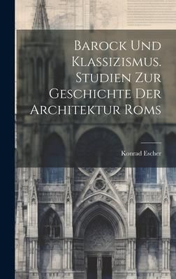 Produktbild: Barock und Klassizismus. Studien zur Geschichte der Architektur Roms