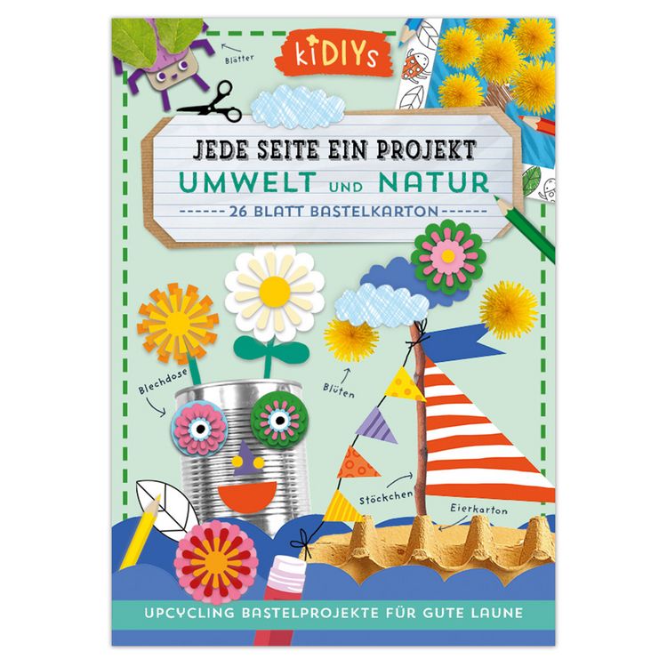 Produktbild: Jede Seite ein Projekt: Umwelt und Natur - Upcycling Bastelprojekte f&uuml;r gute Laune