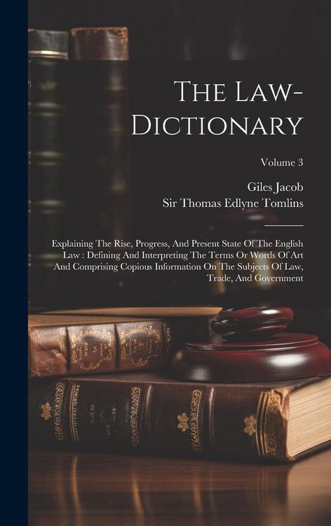 Produktbild: The Law-dictionary: Explaining The Rise, Progress, And Present State Of The English Law: Defining And Interpreting The Terms Or Words Of A