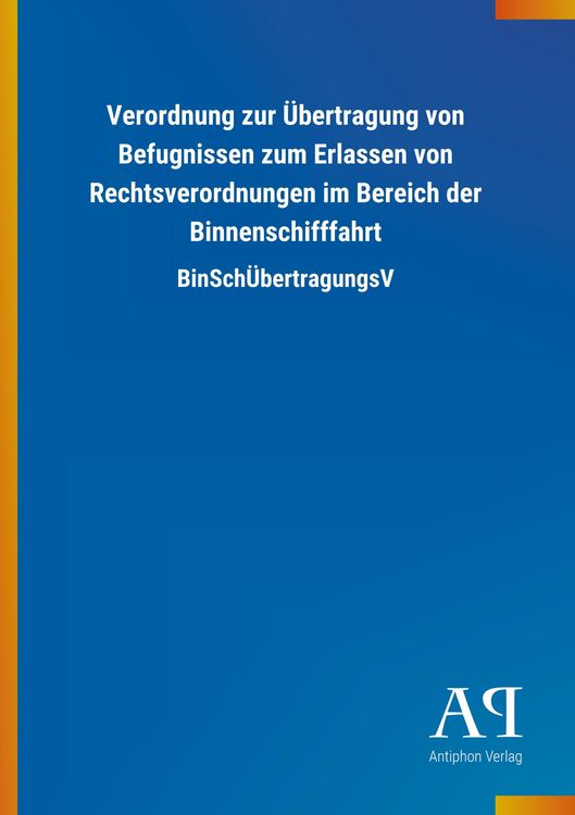 Produktbild: Verordnung zur &Uuml;bertragung von Befugnissen zum Erlassen von Rechtsverordnungen im Bereich der Binnenschifffahrt