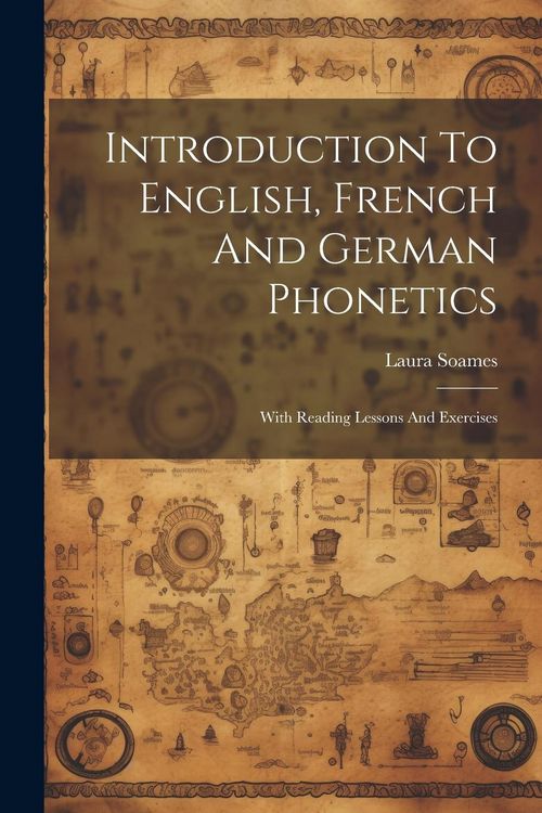 Produktbild: Introduction To English, French And German Phonetics: With Reading Lessons And Exercises