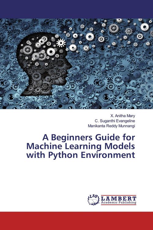 Produktbild: A Beginners Guide for Machine Learning Models with Python Environment
