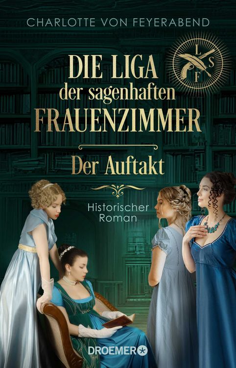 Produktbild: Die Liga der sagenhaften Frauenzimmer &ndash; Der Auftakt