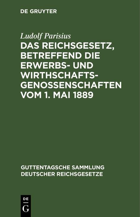 Produktbild: Das Reichsgesetz, betreffend die Erwerbs- und Wirthschaftsgenossenschaften vom 1. Mai 1889