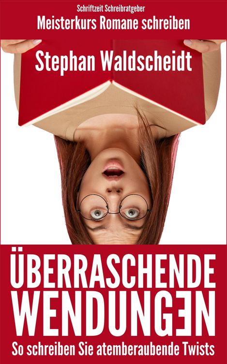Produktbild: &Uuml;berraschende Wendungen: So schreiben Sie atemberaubende Twists (Meisterkurs Romane schreiben)