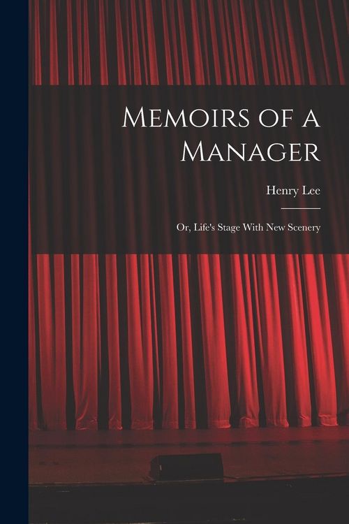 Produktbild: Memoirs of a Manager: Or, Life's Stage With New Scenery